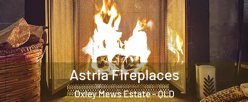 Astria Fireplaces Oxley Mews Estate - QLD