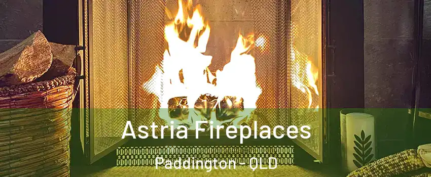  Astria Fireplaces Paddington - QLD