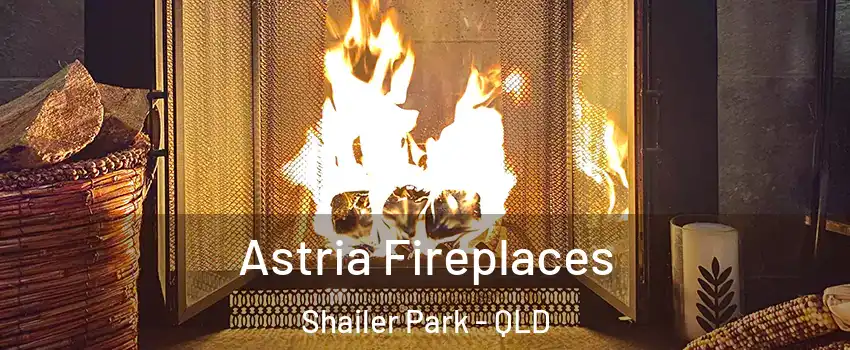 Astria Fireplaces Shailer Park - QLD
