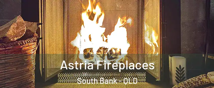  Astria Fireplaces South Bank - QLD