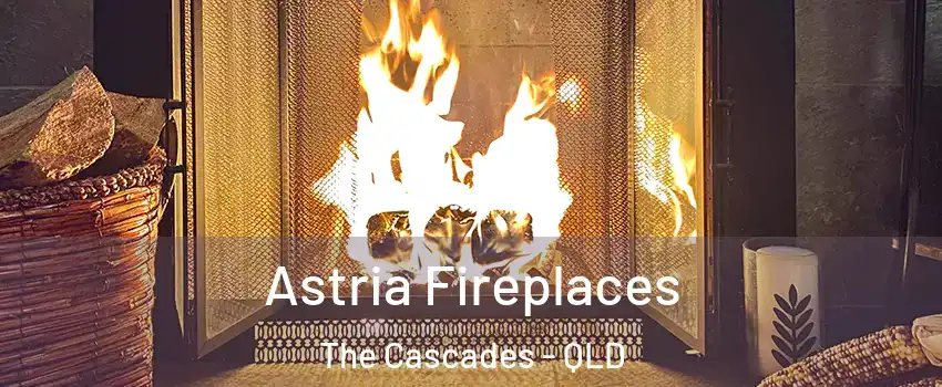 Astria Fireplaces The Cascades - QLD