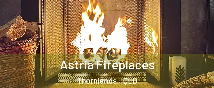 Astria Fireplaces Thornlands - QLD