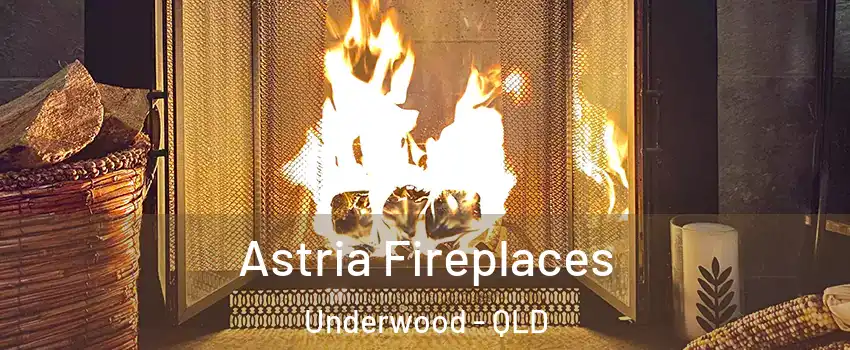 Astria Fireplaces Underwood - QLD