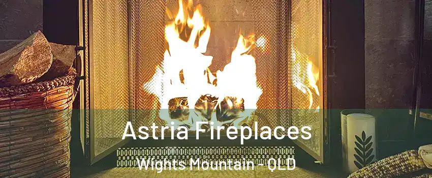 Astria Fireplaces Wights Mountain - QLD