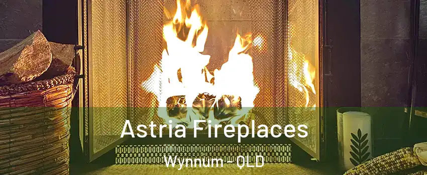 Astria Fireplaces Wynnum - QLD