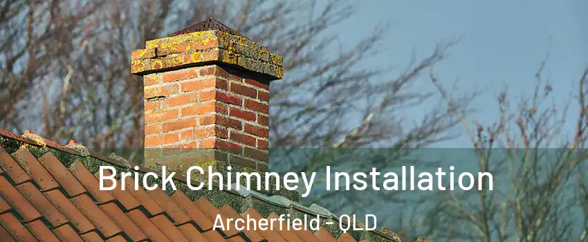 Brick Chimney Installation Archerfield - QLD