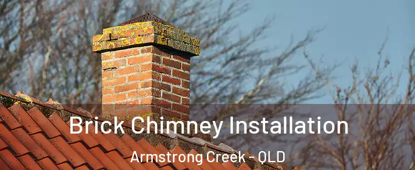 Brick Chimney Installation Armstrong Creek - QLD