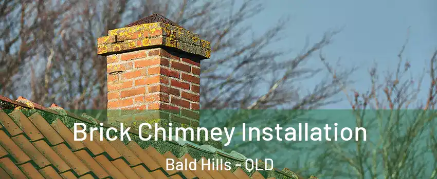Brick Chimney Installation Bald Hills - QLD