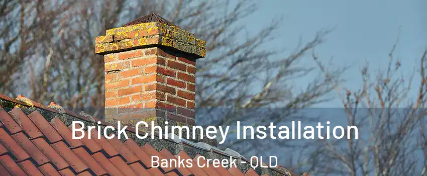 Brick Chimney Installation Banks Creek - QLD