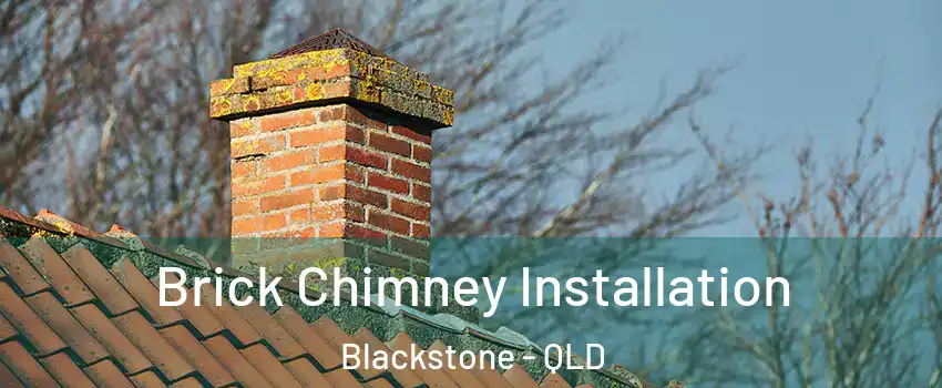 Brick Chimney Installation Blackstone - QLD