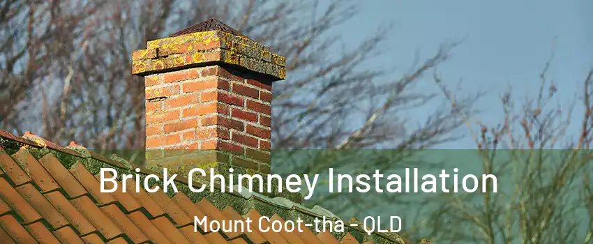 Brick Chimney Installation Mount Coot-tha - QLD
