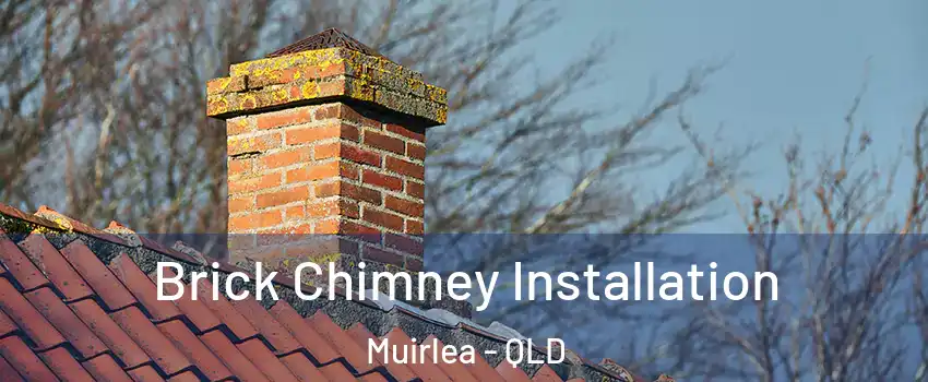 Brick Chimney Installation Muirlea - QLD