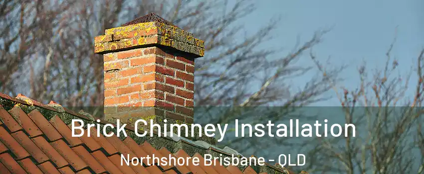 Brick Chimney Installation Northshore Brisbane - QLD