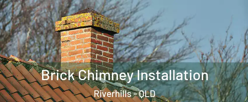 Brick Chimney Installation Riverhills - QLD