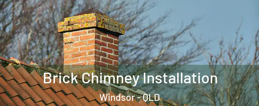 Brick Chimney Installation Windsor - QLD
