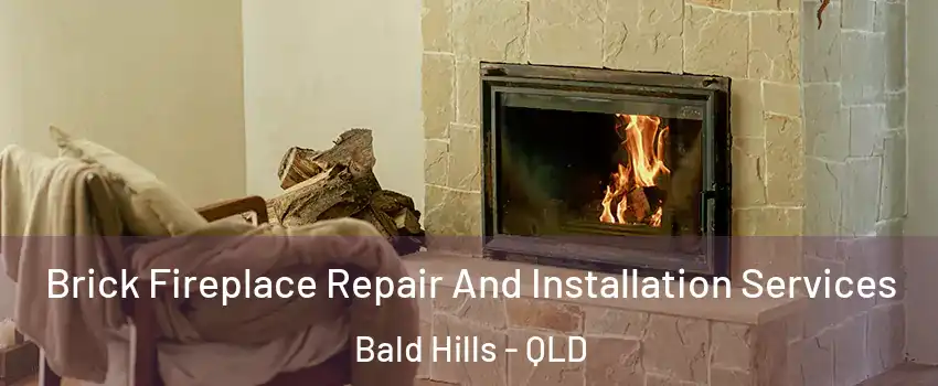  Brick Fireplace Repair And Installation Services Bald Hills - QLD