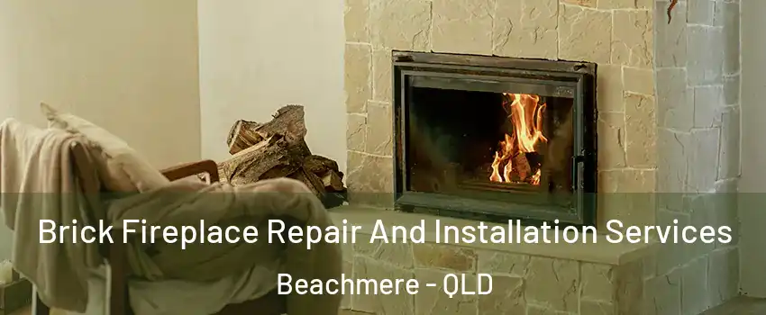 Brick Fireplace Repair And Installation Services Beachmere - QLD