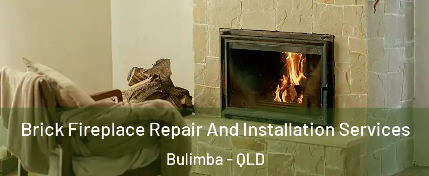 Brick Fireplace Repair And Installation Services Bulimba - QLD