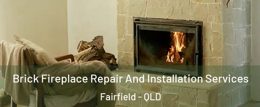  Brick Fireplace Repair And Installation Services Fairfield - QLD