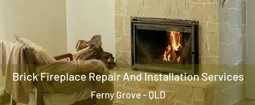 Brick Fireplace Repair And Installation Services Ferny Grove - QLD