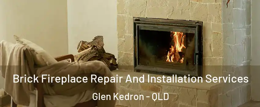 Brick Fireplace Repair And Installation Services Glen Kedron - QLD