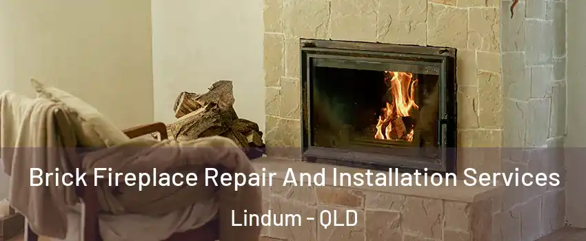 Brick Fireplace Repair And Installation Services Lindum - QLD