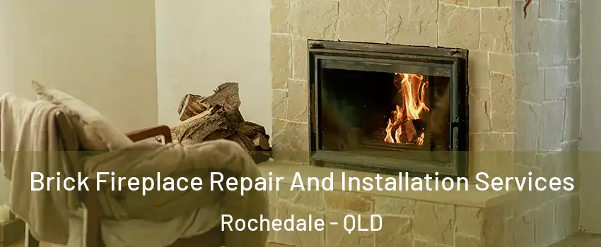  Brick Fireplace Repair And Installation Services Rochedale - QLD