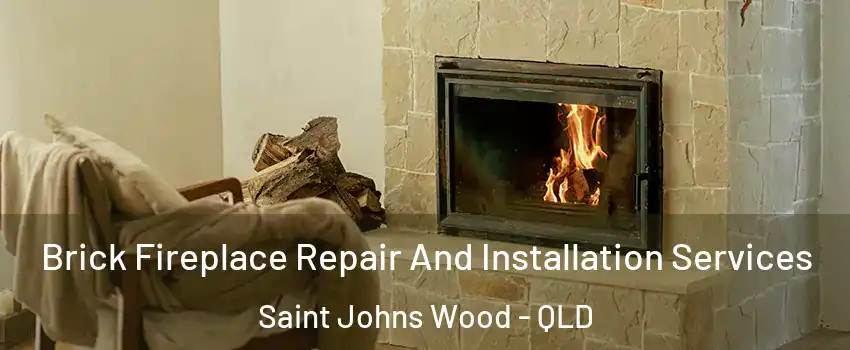 Brick Fireplace Repair And Installation Services Saint Johns Wood - QLD