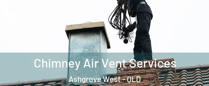 Chimney Air Vent Services Ashgrove West - QLD