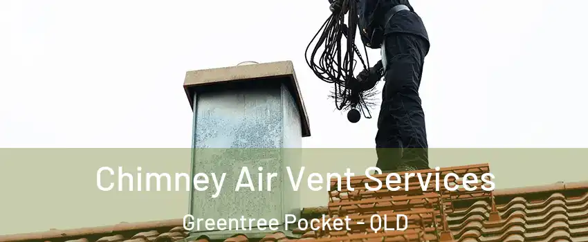  Chimney Air Vent Services Greentree Pocket - QLD