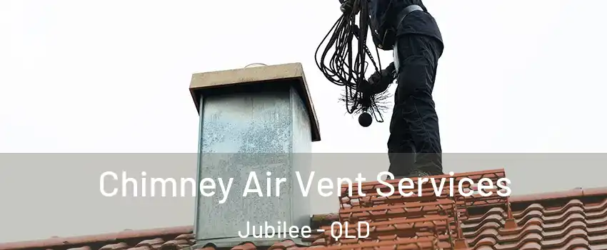 Chimney Air Vent Services Jubilee - QLD