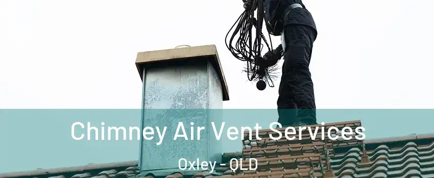 Chimney Air Vent Services Oxley - QLD