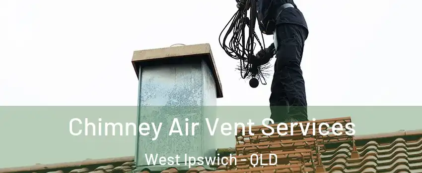 Chimney Air Vent Services West Ipswich - QLD
