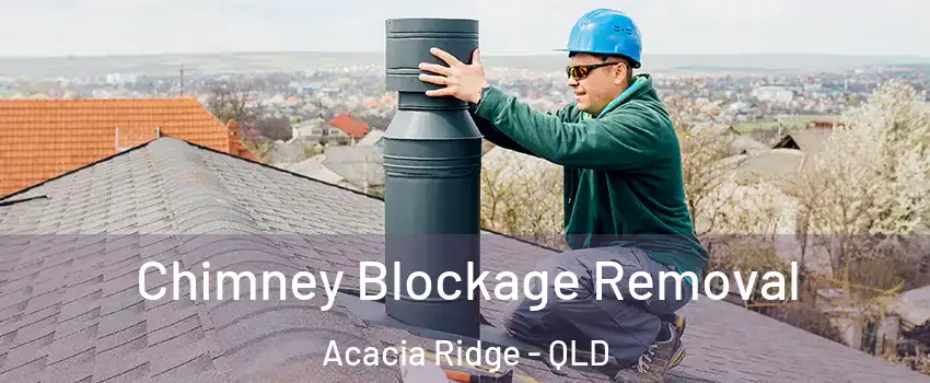 Chimney Blockage Removal Acacia Ridge - QLD