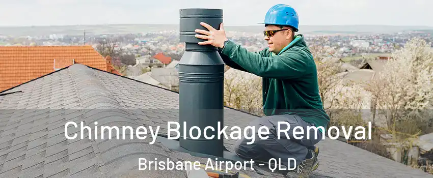 Chimney Blockage Removal Brisbane Airport - QLD