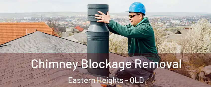 Chimney Blockage Removal Eastern Heights - QLD