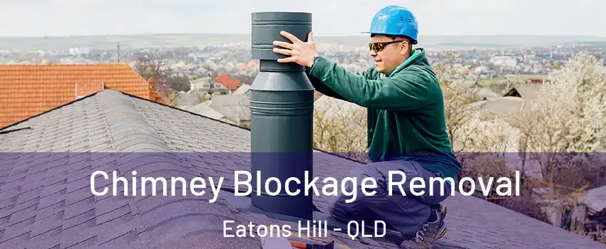 Chimney Blockage Removal Eatons Hill - QLD