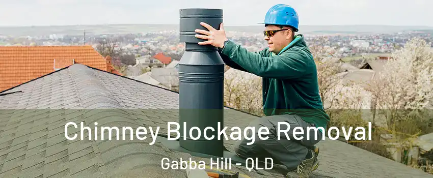 Chimney Blockage Removal Gabba Hill - QLD