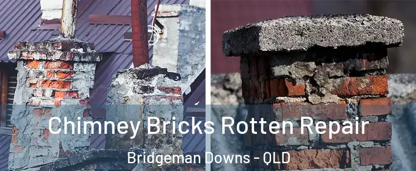 Chimney Bricks Rotten Repair Bridgeman Downs - QLD