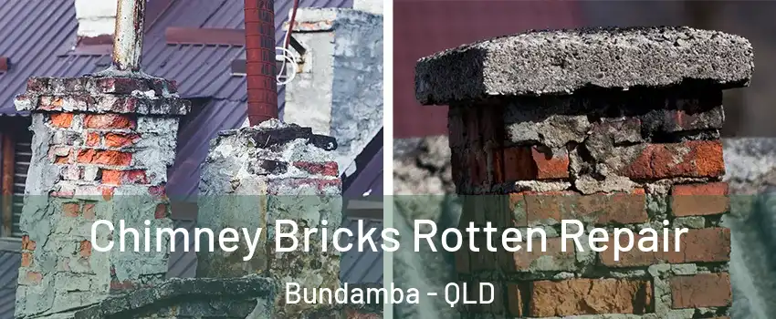 Chimney Bricks Rotten Repair Bundamba - QLD
