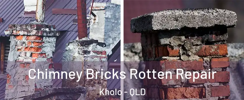 Chimney Bricks Rotten Repair Kholo - QLD