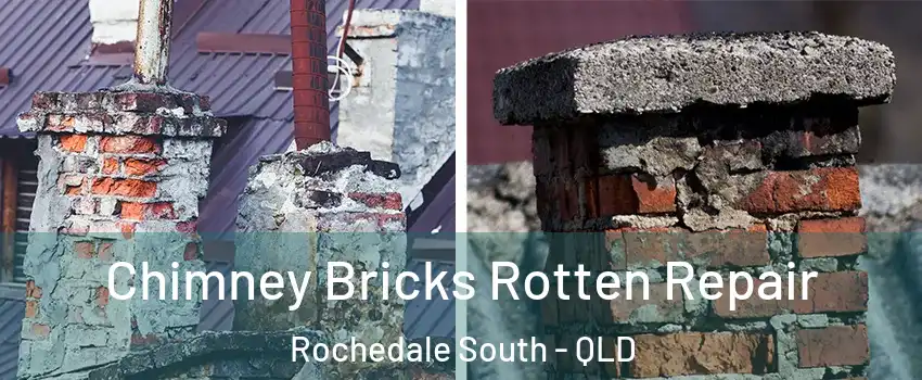 Chimney Bricks Rotten Repair Rochedale South - QLD