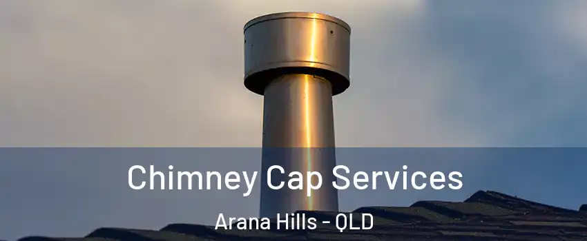 Chimney Cap Services Arana Hills - QLD