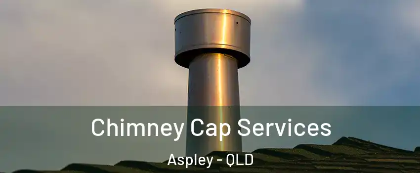Chimney Cap Services Aspley - QLD