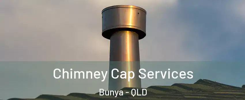 Chimney Cap Services Bunya - QLD