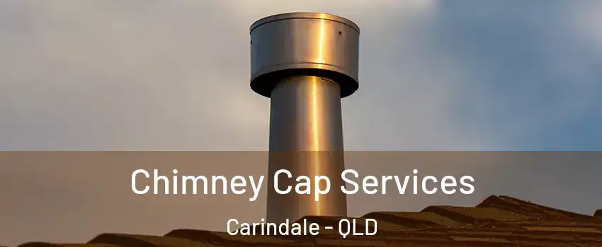 Chimney Cap Services Carindale - QLD
