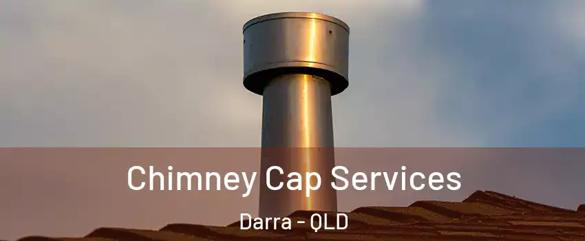 Chimney Cap Services Darra - QLD