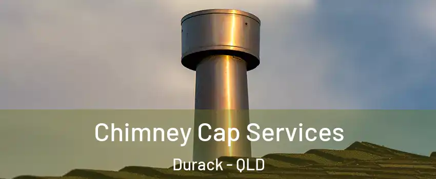 Chimney Cap Services Durack - QLD