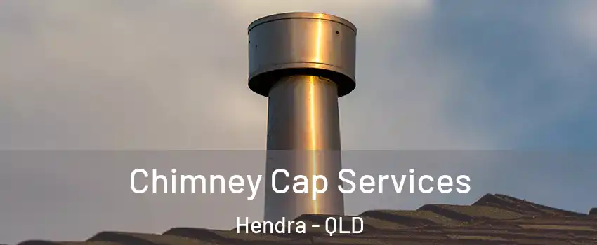 Chimney Cap Services Hendra - QLD