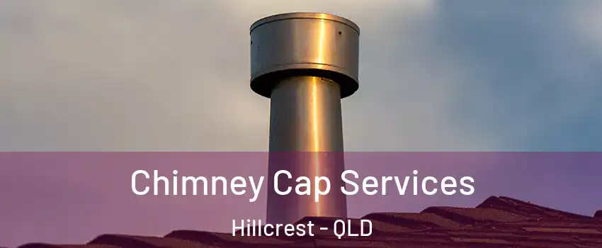 Chimney Cap Services Hillcrest - QLD